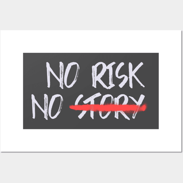 No Risk No Story Wall Art by Araf Color